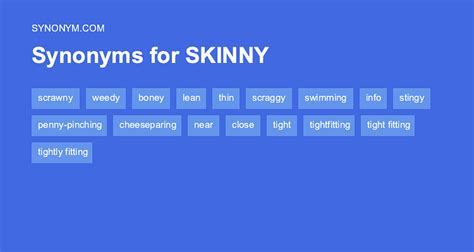 See examples of how to use skinny in a sentence and browse related words. . Skinny synonyms